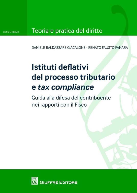 Istituti deflativi del processo tributario e tax compliance. Guida alla difesa del contribuente nei rapporti con il fisco - Renato Fanara,Daniele Giacalone - copertina