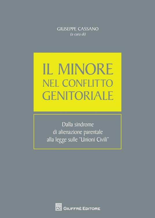 Il minore nel conflitto genitoriale. Dalla sindrome di alienazione parentale alla legge sulle unioni civili - copertina