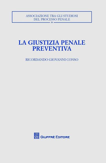 La giustizia penale preventiva. Ricordando Giovanni Conso - copertina