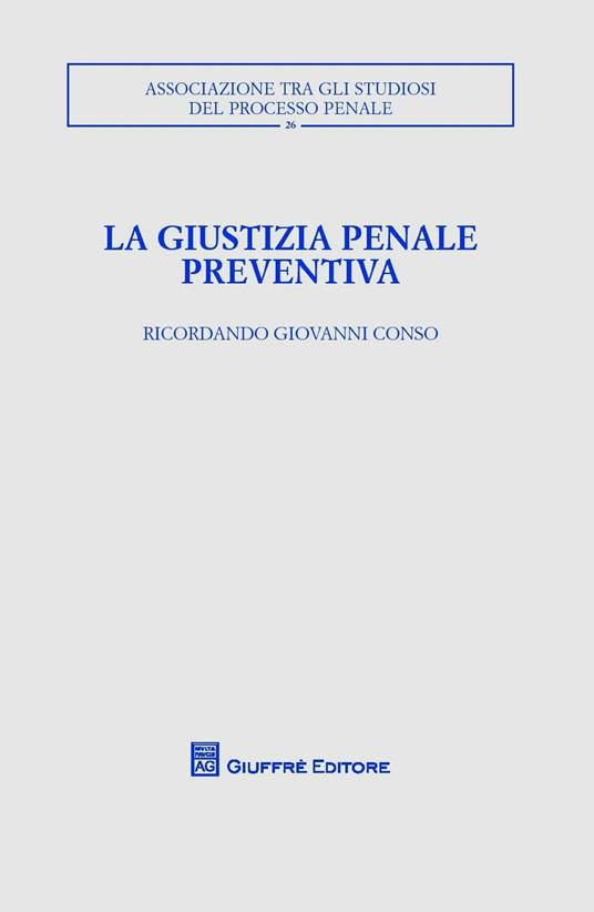 La giustizia penale preventiva. Ricordando Giovanni Conso - copertina