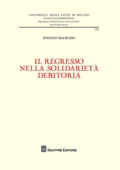 Il regresso nella solidarietà debitoria - Stefano Balbusso - copertina