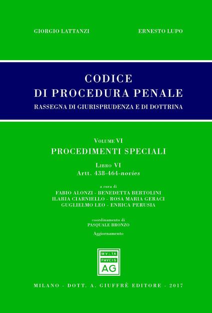 Codice di procedura penale. Rassegna di giurisprudenza e di dottrina. Vol. 6: Procedimenti speciali. Libro VI. Artt. 438-464-novies. - copertina