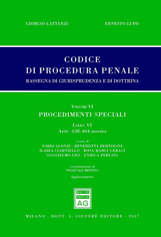 Codice di procedura penale. Rassegna di giurisprudenza e di dottrina. Vol. 6: Procedimenti speciali. Libro VI. Artt. 438-464-novies. - copertina