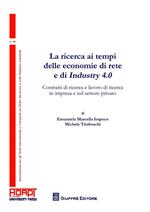 La ricerca ai tempi delle economie di rete e di Industry 4.0. Contratti di ricerca e lavoro di ricerca in impresa e nel settore privato