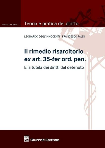 Il rimedio risarcitorio ex art. 35-ter ord.pen. E la tutela dei diritti del detenuto - Leonardo Degl'Innocenti,Francesco Faldi - copertina