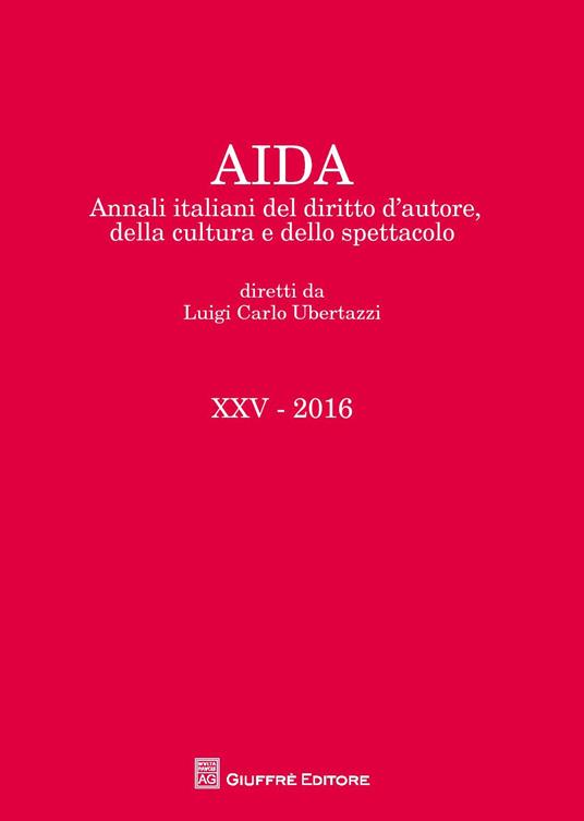 Aida. Annali italiani del diritto d'autore, della cultura e dello spettacolo (2016) - copertina