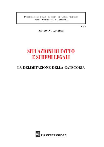 Situazioni di fatto e schemi legali. La delimitazione della categoria - Antonino Astone - copertina