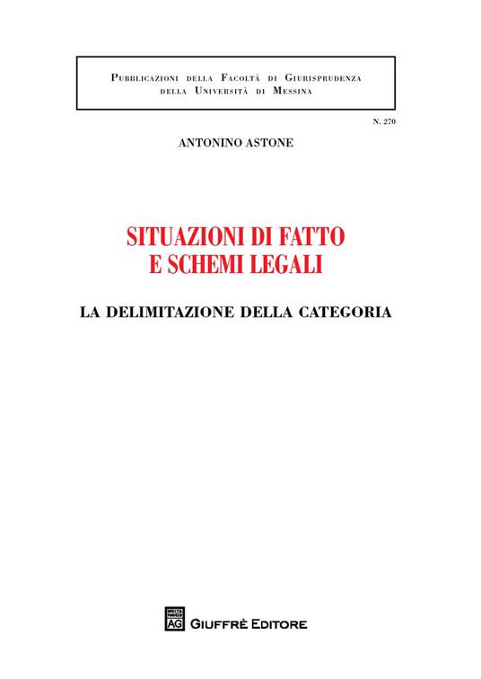 Situazioni di fatto e schemi legali. La delimitazione della categoria - Antonino Astone - copertina