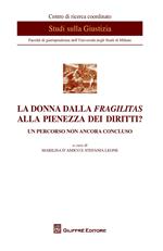 La donna dalla fragilitas alla pienezza dei diritti? Un percorso non ancora concluso