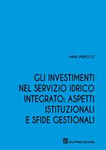 Gli investimenti nel servizio idrico integrato: aspetti istituzionali e sfide gestionali
