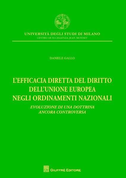 L' efficacia diretta del diritto dell'Unione europea negli ordinamenti nazionali. Evoluzione di una dottrina ancora controversa - Daniele Gallo - copertina