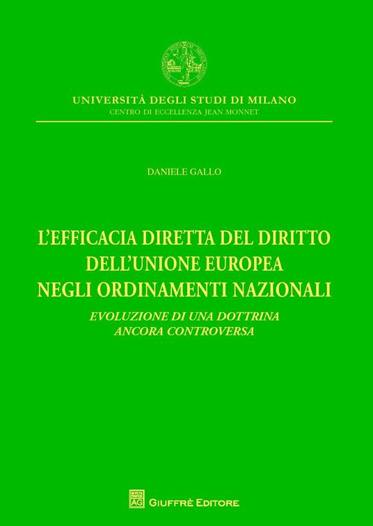 L' efficacia diretta del diritto dell'Unione europea negli ordinamenti nazionali. Evoluzione di una dottrina ancora controversa - Daniele Gallo - copertina