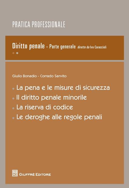 La pena e le misure di sicurezza. Il diritto penale minorile. La riserva di codice. Le deroghe alle regole penali - copertina