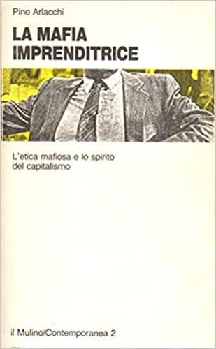 La mafia imprenditrice. L'etica mafiosa e lo spirito del capitalismo - Pino Arlacchi - copertina