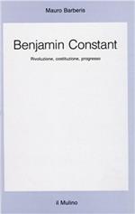 Benjamin Constant. Rivoluzione, costituzione, progresso