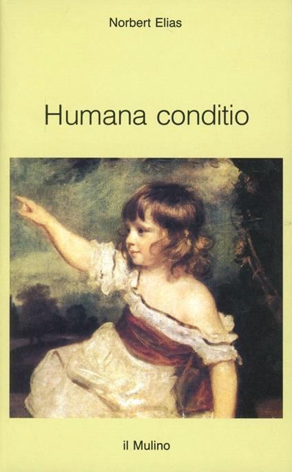 Humana conditio. Osservazioni sullo sviluppo dell'umanità nel quarantesimo anniversario della fine della guerra - Norbert Elias - copertina