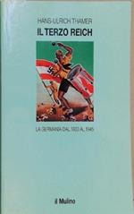 Il terzo Reich. La Germania dal 1933 al 1945