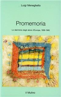 Promemoria. Lo sterminio degli ebrei d'Europa (1939-1945) - Luigi Meneghello - copertina