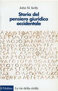 Storia del pensiero giuridico occidentale - John M. Kelly - copertina