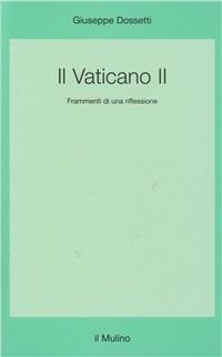 Il Vaticano II. Frammenti di una riflessione - Giuseppe Dossetti - copertina