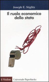 Il ruolo economico dello Stato - Joseph E. Stiglitz - copertina