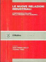 Le nuove relazioni industriali. L'esperienza italiana nella prospettiva europea