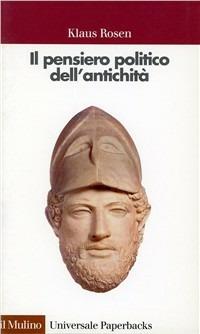 Il pensiero politico dell'antichità - Klaus Rosen - copertina