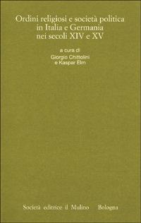 Ordini religiosi e società politica in Italia e Germania nei secoli XIV e XV - copertina