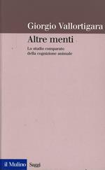 Altre menti. Lo studio comparato della cognizione animale