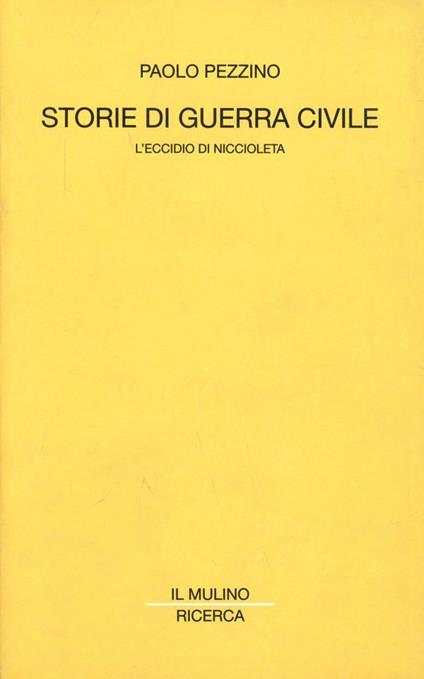 Storie di guerra civile. L'eccidio di Niccioleta - Paolo Pezzino - copertina