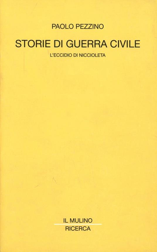 Storie di guerra civile. L'eccidio di Niccioleta - Paolo Pezzino - copertina