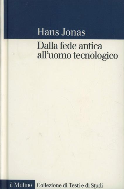 Dalla fede antica all'uomo tecnologico - Hans Jonas - copertina