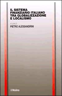 Il sistema finanziario italiano tra globalizzazione e localismo - copertina