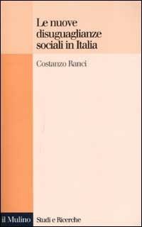 Le nuove disuguaglianze sociali in Italia - Costanzo Ranci - copertina