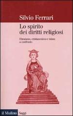 Lo spirito dei diritti religiosi. Ebraismo, cristianesimo e Islam a confronto