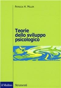 Teorie dello sviluppo psicologico - Patricia H. Miller - copertina