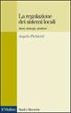 La regolazione dei sistemi locali. Attori, strategie, strutture - Angelo Pichierri - copertina