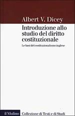 Introduzione allo studio del diritto costituzionale. Le basi del costituzionalismo inglese