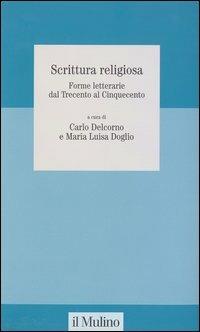 Scrittura religiosa. Forme letterarie dal Trecento al Cinquecento - copertina