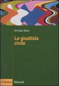 La giustizia civile - Vittorio Denti - copertina