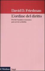 L' ordine del diritto. Perché l'analisi economica può servire al diritto