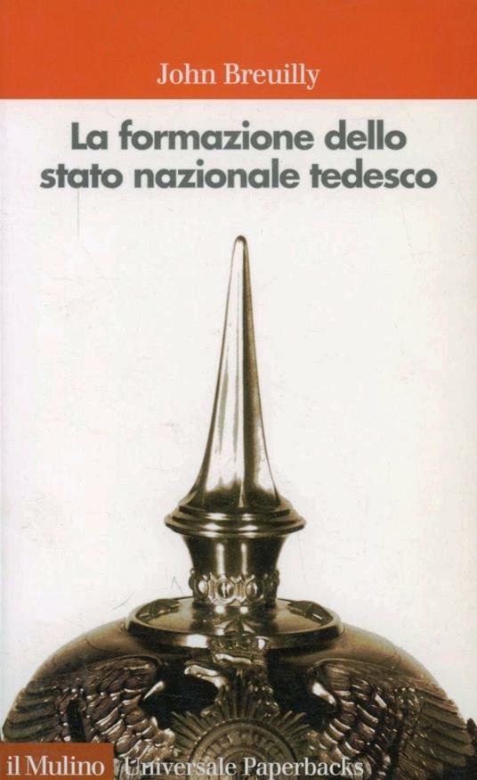 La formazione dello stato nazionale tedesco (1800-1871) - John Breuilly - copertina