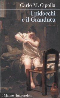 I pidocchi e il Granduca. Crisi economica e problemi sanitari nella Firenze del '600 - Carlo M. Cipolla - copertina