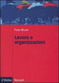 Lavoro e organizzazioni - Fiona Wilson - copertina