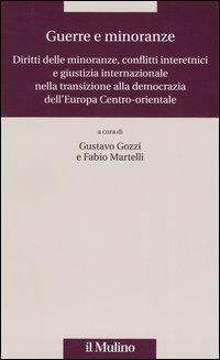 Guerre e minoranze. Diritti delle minoranze, conflitti interetnici e giustizia internazionale nella transizione alla democrazia dell'Europa Centro-orientale - copertina