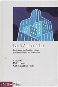 Le città filosofiche. Per una geografia della cultura filosofica italiana del Novecento - copertina