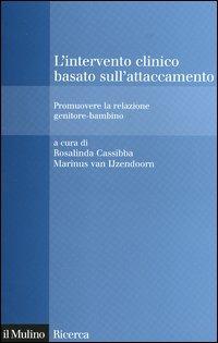 L' intervento clinico basato sull'attaccamento. Promuovere la relazione genitore-bambino - copertina