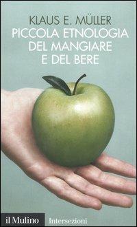 Piccola etnologia del mangiare e del bere - Klaus E. Müller - copertina