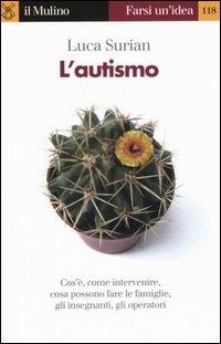 L' autismo. Conoscerlo e affrontarlo - Luca Surian - copertina