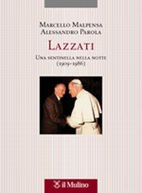 Lazzati. Una sentinella nella notte (1909-1986) - Marcello Malpensa,Alessandro Parola - copertina